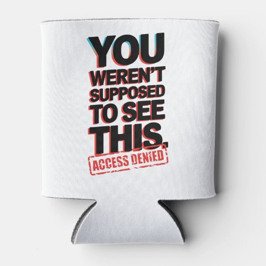 Het was niet de bedoeling dat je dit zag blikjeskoeler (Voorkant)