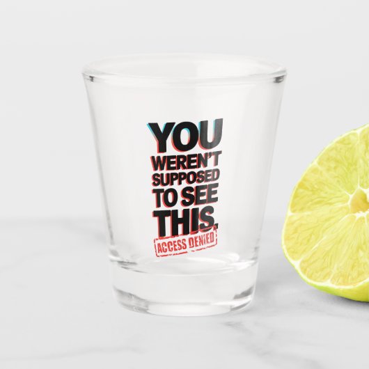 Het was niet de bedoeling dat je dit zag shot glas (Voorkant)