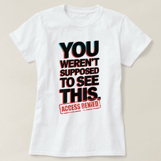 Het was niet de bedoeling dat je dit zag t-shirt (Design voorkant)