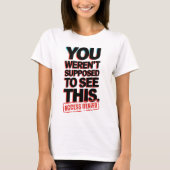 Het was niet de bedoeling dat je dit zag t-shirt (Voorkant)