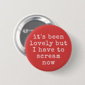 Het was prachtig, maar ik moet nu grappig schreeuw ronde button 5,7 cm (Voorkant /achterkant)