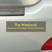 Het weekeinde: Amerika's eerste stap naar socialis Bumpersticker (Op auto)