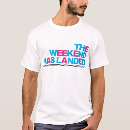 Het weekeinde heeft aangeland t-shirt (Voorkant)