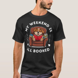 Het weekend is helemaal volgeboekt! - voor honden  t-shirt