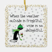 Het weer buiten is angstaanjagend, wijn is heerlij keramisch ornament (Voorkant)