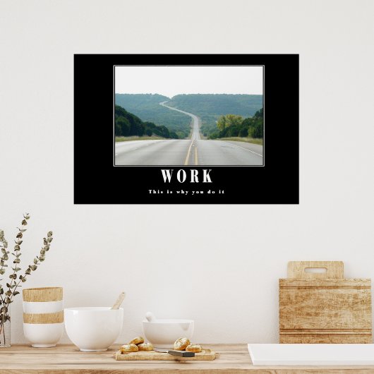 Het werk - dit is waarom je het doet poster (Keuken)