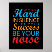 Het werk hard in stilte, laat succes uw lawaai zij poster (Voorkant)