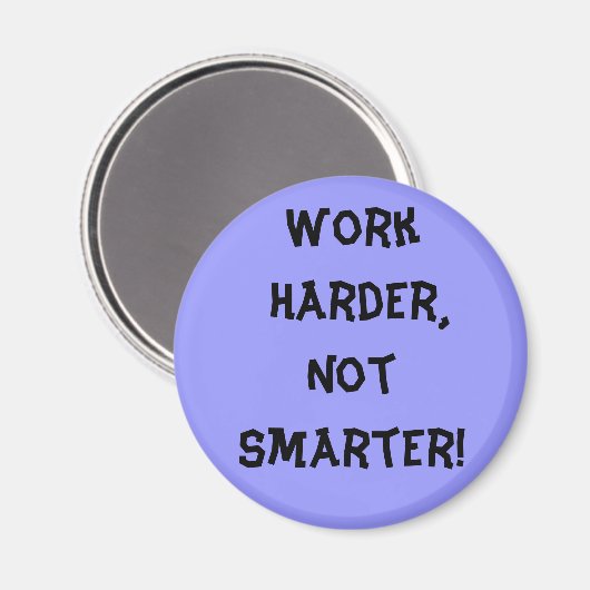 Het werk Harder niet Slimmer Magnet (Voorkant / Achterkant)