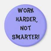 Het werk Harder niet Slimmer Magnet (Voorkant)