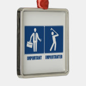 Het werk is belangrijk, Golf is belangrijk Metalen Ornament (Rechts)