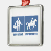 Het werk is belangrijk, Horseback Riding is belang Metalen Ornament (Links)