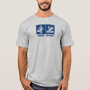 Het werk is belangrijk, Jet Skiing is belangrijk T-shirt