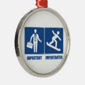 Het werk is belangrijk, Snowboarding is belangrijk Metalen Ornament (Rechts)