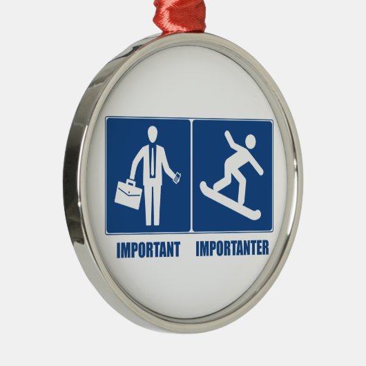 Het werk is belangrijk, Snowboarding is belangrijk Metalen Ornament (Rechts)