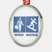 Het werk is belangrijk, Snowboarding is belangrijk Metalen Ornament (Links)