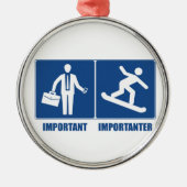 Het werk is belangrijk, Snowboarding is belangrijk Metalen Ornament (Voorkant)