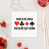 Het werk is voor mensen die geen bridge Humor spel Servetten (Insitu)