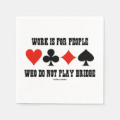 Het werk is voor mensen die geen bridge Humor spel Servetten (Voorkant)