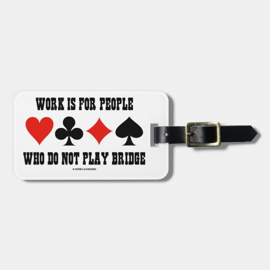 Het werk is voor mensen die geen brug spelen bagagelabel (Voorkant horizontaal)