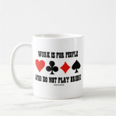 Het werk is voor mensen die geen brug spelen koffiemok (Links)