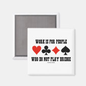 Het werk is voor mensen die geen brug spelen magneet (Voorkant / Achterkant)