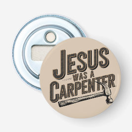 Het werk van Christus, Jezus was een timmerman Button Flesopener