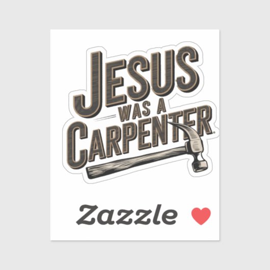 Het werk van Christus, Jezus was een timmerman Sticker (Vel)