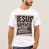Het werk van Christus, Jezus was een timmerman T-s T-shirt (Voorkant)