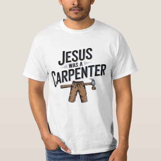 Het werk van Christus, Jezus was een timmerman T-s T-shirt (Voorkant)
