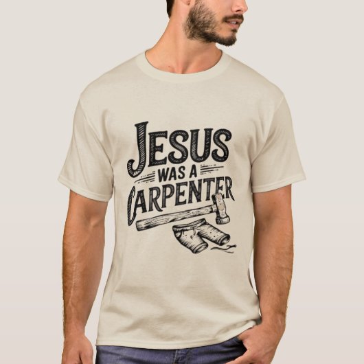 Het werk van Christus, Jezus was een timmerman T-s T-shirt (Voorkant)
