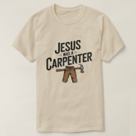 Het werk van Christus, Jezus was een timmerman T-s T-shirt