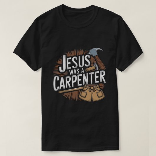 Het werk van Christus, Jezus was een timmerman T-s T-shirt (Design voorkant)