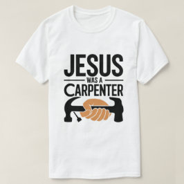 Het Werk van Christus, Jezus Was Een Timmerman T-S T-shirt