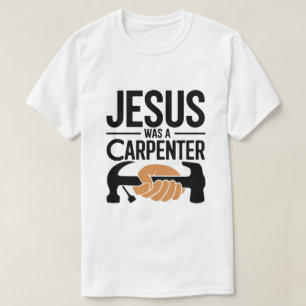 Het werk van Christus, Jezus was een timmerman T-s T-shirt