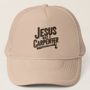 Het werk van Christus, Jezus was een timmerman Trucker Pet