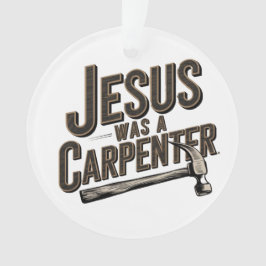 Het Werk van Christus, Jezus Was Timmerman Ornament