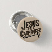 Het Werk van Christus, Jezus Was Timmerman Ronde Button 3,2 Cm (Voorkant /achterkant)