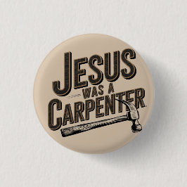 Het Werk van Christus, Jezus Was Timmerman Ronde Button 3,2 Cm