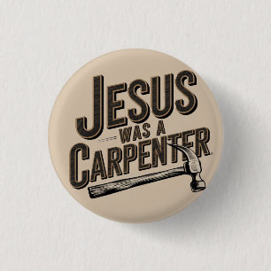 Het Werk van Christus, Jezus Was Timmerman Ronde Button 3,2 Cm