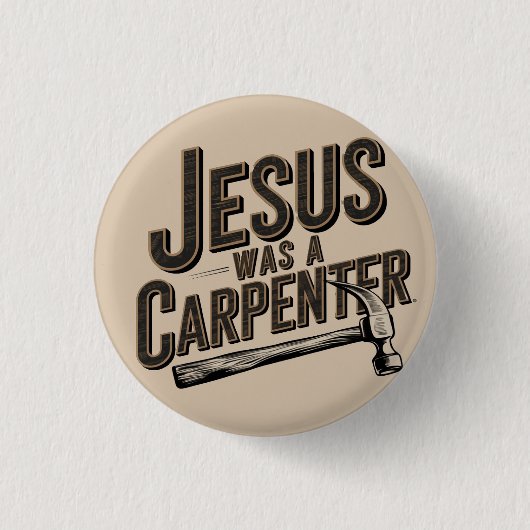 Het Werk van Christus, Jezus Was Timmerman Ronde Button 3,2 Cm (Voorkant)