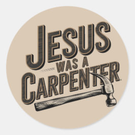 Het Werk van Christus, Jezus Was Timmerman Ronde Sticker
