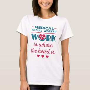 Het werk van de medisch-maatschappelijk werker is t-shirt