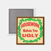 Het werk van het huis maakt je lelijk magneet (Voorkant / Achterkant)