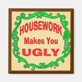 Het werk van het huis maakt je lelijk magneet