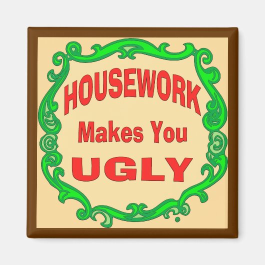 Het werk van het huis maakt je lelijk magneet (Voorkant)