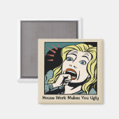 Het werk van het huis maakt je lelijk magneet (Voorkant / Achterkant)