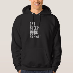 Het werk van huis eet slaapwerk Herhaal het werken Hoodie