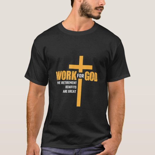 Het werk voor God De pensioenuitkeringen zijn gewe T-shirt (Voorkant)