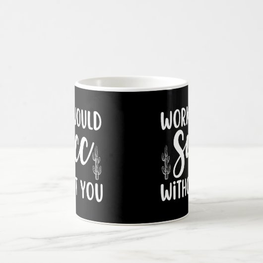 Het werk zou zonder jou een succes zijn koffiemok (Center)