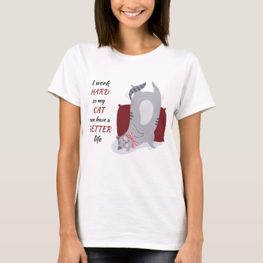 Het werken hard voor Mijn Kat T-shirt (Voorkant)